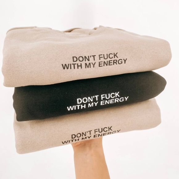 Don't F* With My Energy Sweatshirt - Picture 8 of 8